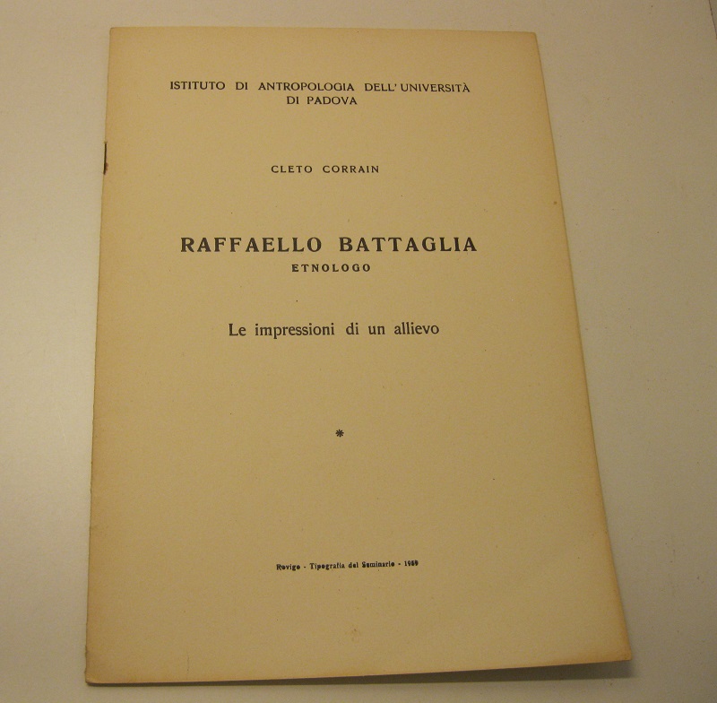 Raffaello Battaglia etnologo.  Le impressioni di un allievo Istituto di Antropologia dell'Università di Padova